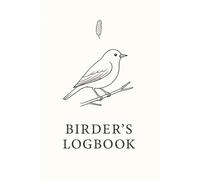 Birder's Logbook: A Complete Birdwatching Journal for Nature Enthusiasts