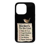 Birder's To-Do List Wake At 4 A.M. Forget Breakfast Case for iPhone 13 Pro