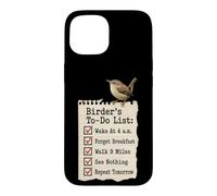 Birder's To-Do List Wake At 4 A.M. Forget Breakfast Case for iPhone 15