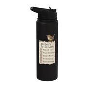 Birder's to-Do List Wake At 4 A.M. Forget Breakfast Stainless Steel Insulated Water Bottle