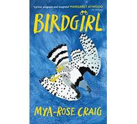 Birdgirl: ‘Lyrical, poignant and insightful.’ Margaret Atwood