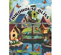 Birdhouse Bliss: A Bird House Coloring Adventure, Fun Bird House Coloring Book Kids, Adults & Seniors. 8.5 x 11, 51 pages, 26 Bird House Images. Easy to Color. Something for All Ages!