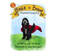 Birdie the Brave: A Superhero Therapy Dog