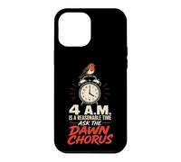 Birding 4 A.M. Is A Reasonable Time Ask The Dawn Chorus Case for iPhone 12 Pro Max