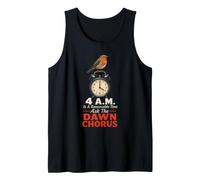 Birding 4 A.M. is A Reasonable Time Ask The Dawn Chorus Tank Top