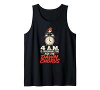 Birding 4 A.M. is A Reasonable Time Ask The Dawn Chorus Tank Top