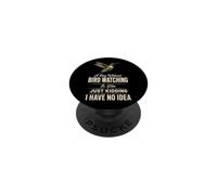 Birding A Day Without Bird Watching Is Like Just Kidding PopSockets Adhesive PopGrip