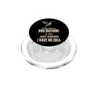 Birding A Day Without Bird Watching Is Like Just Kidding PopSockets PopGrip for MagSafe