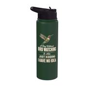 Birding A Day Without Bird Watching is Like Just Kidding Stainless Steel Insulated Water Bottle