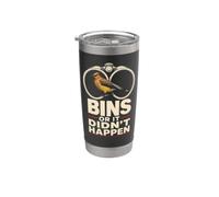 Birding Bins Or It Didn't Happen Stainless Steel Insulated Tumbler