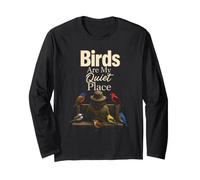 Birding Birds are My Quiet Place Long Sleeve T-Shirt