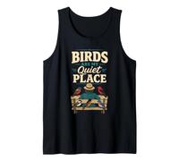 Birding Birds are My Quiet Place Tank Top