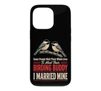 Birding Buddy Wait Their Whole Lives I Married Mine Case for iPhone 13 Pro