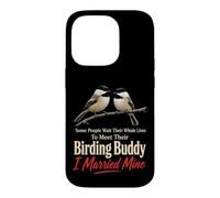 Birding Buddy Wait Their Whole Lives I Married Mine Case for iPhone 14 Pro