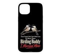 Birding Buddy Wait Their Whole Lives I Married Mine Case for iPhone 15 Plus