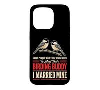 Birding Buddy Wait Their Whole Lives I Married Mine Case for iPhone 15 Pro