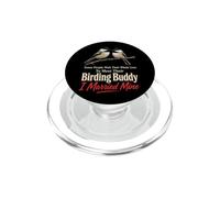 Birding Buddy Wait Their Whole Lives I Married Mine PopSockets PopGrip for MagSafe