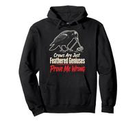 Birding Crows Are Just Feathered Geniuses Prove Me Wrong Pullover Hoodie