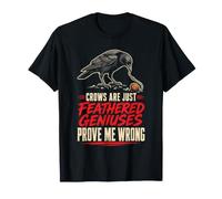 Birding Crows are Just Feathered Geniuses Prove Me Wrong T-Shirt