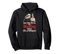 Birding Don't Make Me Use My Voice It's A Whisper Gift Pullover Hoodie