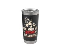 Birding Don't Make Me Use My Voice It's A Whisper Gift Stainless Steel Insulated Tumbler