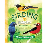 Birding for Babies: Migrating Birds: A Colors Book
