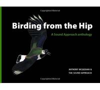 Birding From The Hip: A Sound Approach Anthology