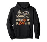 Birding Gift Driving My Wife Crazy One Bird At A Time Pullover Hoodie