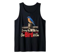 Birding Gift Driving My Wife Crazy One Bird At A Time Tank Top