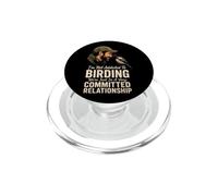 Birding I'm Not Addicted We're In A Committed Relationship PopSockets PopGrip for MagSafe