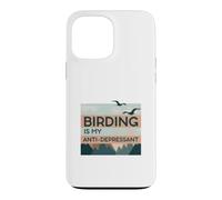 Birding Is My Anti-Depressant Case for iPhone 13 Pro Max