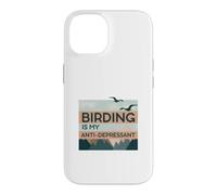 Birding Is My Anti-Depressant Case for iPhone 14