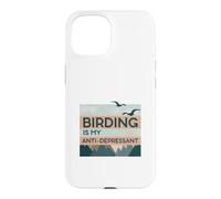Birding Is My Anti-Depressant Case for iPhone 15
