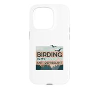 Birding Is My Anti-Depressant Case for iPhone 15 Pro
