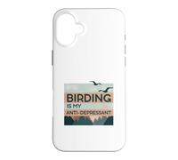 Birding Is My Anti-Depressant Case for iPhone 16 Plus