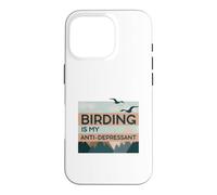 Birding Is My Anti-Depressant Case for iPhone 16 Pro