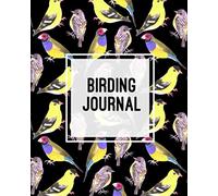 Birding Journal: Bird Watching Log Book, Birds Actions Notebook, Birder's & Bird Lover Gift, Personal Birdwatching Sightings Keep Record