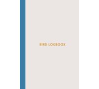 Birding logbook: A logbook for recording all bird spots with space to write date, time, conditions, birds and notes - a checklist of over 170 British ... - perfect for kids and adults of all ages