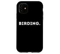 BIRDING Meme Funny Bird Watching Gear For Slow Mono Birding Case for iPhone 11