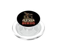 Birding Never Underestimate An Old Man Who Watches Birds PopSockets PopGrip for MagSafe