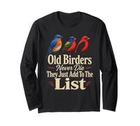 Birding Old Birders Never Die They Just Add to The List Long Sleeve T-Shirt