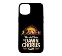 Birding Rise And Shine It's Dawn Chorus Time Case for iPhone 15 Plus