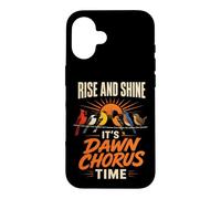 Birding Rise And Shine It's Dawn Chorus Time Case for iPhone 16