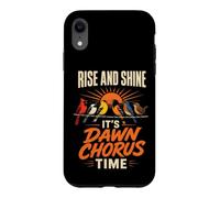 Birding Rise And Shine It's Dawn Chorus Time Case for iPhone XR