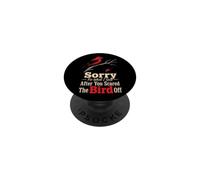Birding Sorry For What I Said After You Scared The Bird Off PopSockets Adhesive PopGrip