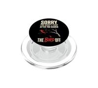 Birding Sorry For What I Said After You Scared The Bird Off PopSockets PopGrip for MagSafe