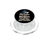 Birding There Are Two Types Of People Birders And Those Who PopSockets PopGrip for MagSafe