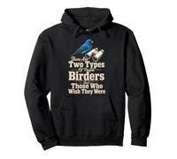 Birding There Are Two Types Of People Birders And Those Who Pullover Hoodie