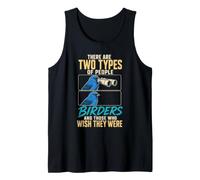 Birding There are Two Types of People Birders and Those Who Tank Top