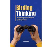 Birding Thinking: What Birding Teaches Us About Spotting Solutions